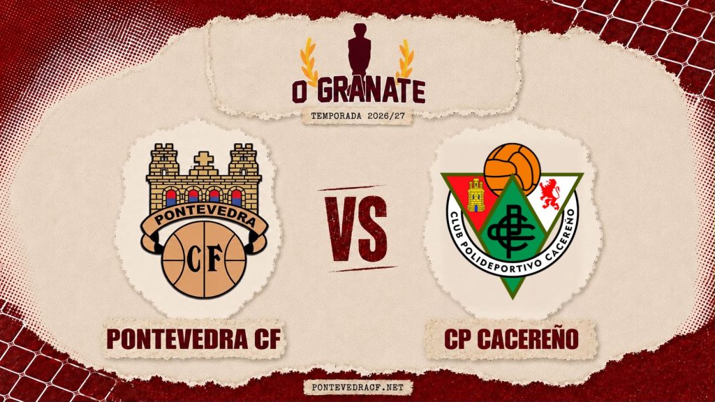 Trofeo O GRANATE 2026/27: Pontevedra CF contra CP Cacereño.